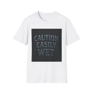 CAUTION EASILY WET
